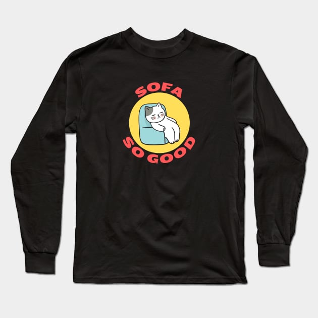 Sofa So Good | Sofa Pun Long Sleeve T-Shirt by Allthingspunny